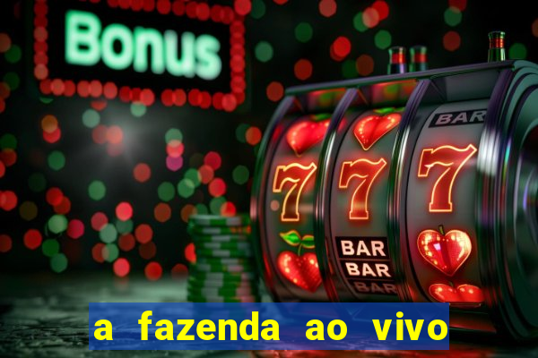 a fazenda ao vivo mega canais